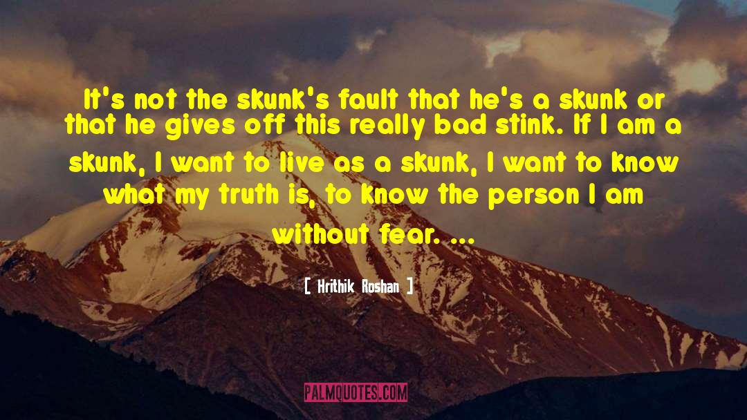 Hrithik Roshan Quotes: It's not the skunk's fault