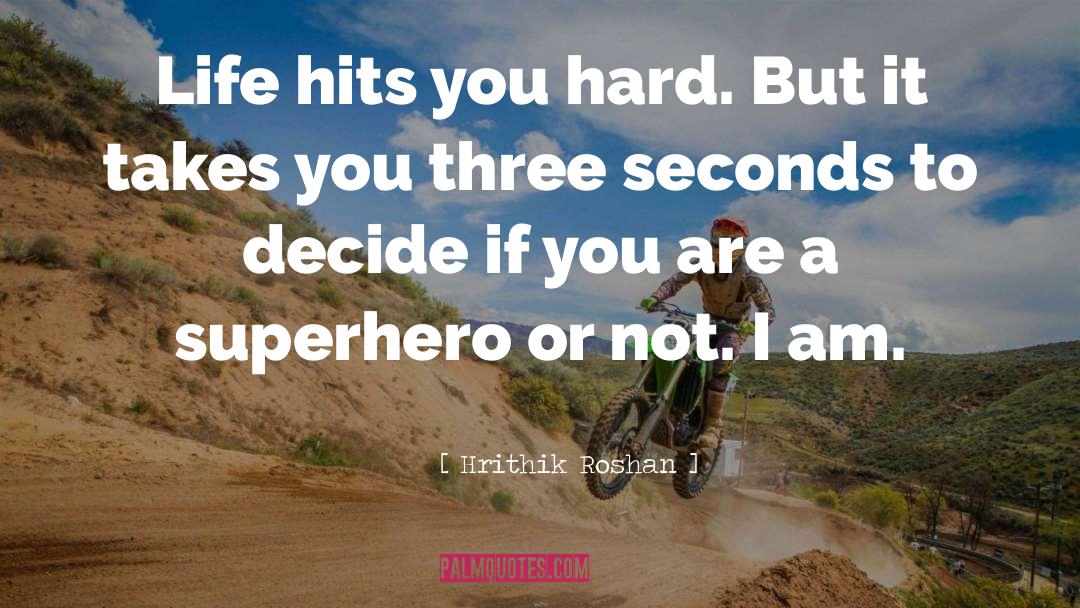 Hrithik Roshan Quotes: Life hits you hard. But