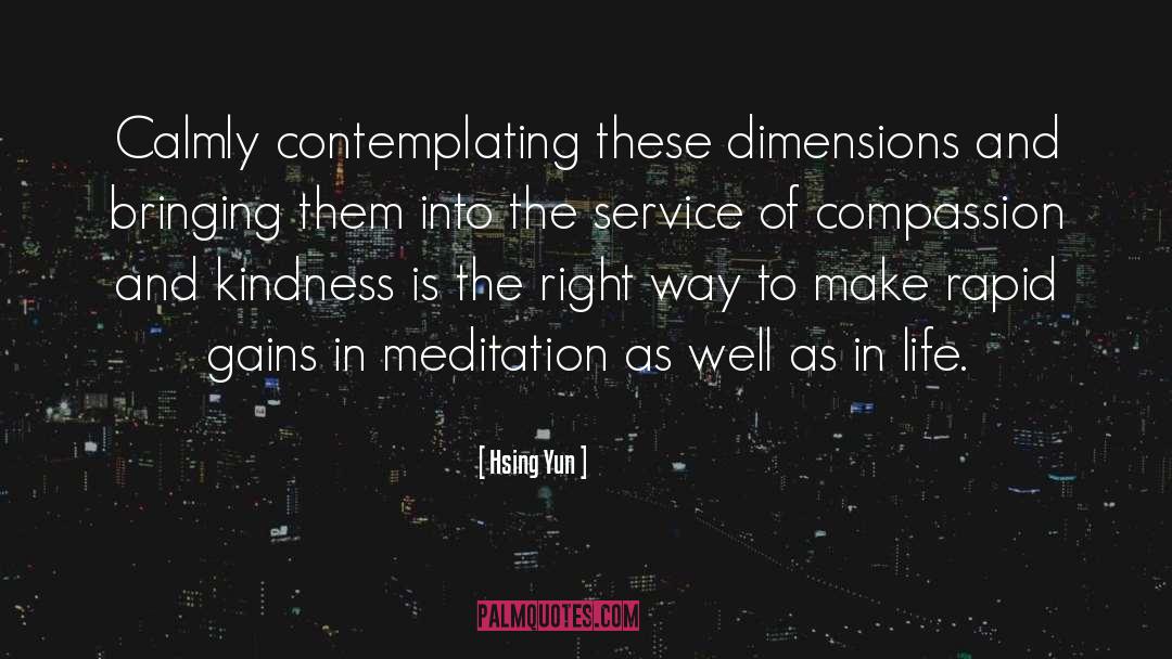 Hsing Yun Quotes: Calmly contemplating these dimensions and