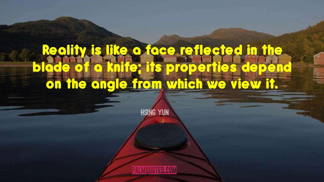Hsing Yun Quotes: Reality is like a face
