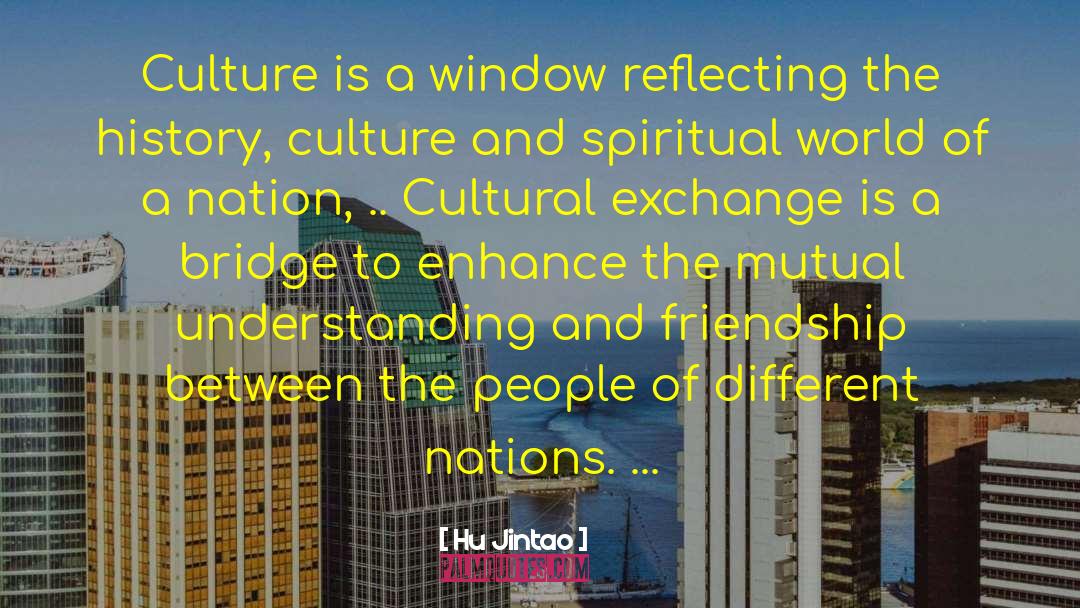Hu Jintao Quotes: Culture is a window reflecting
