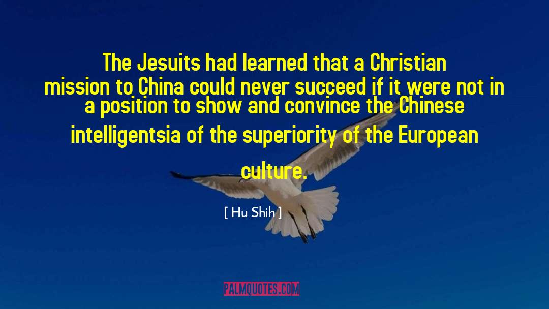 Hu Shih Quotes: The Jesuits had learned that