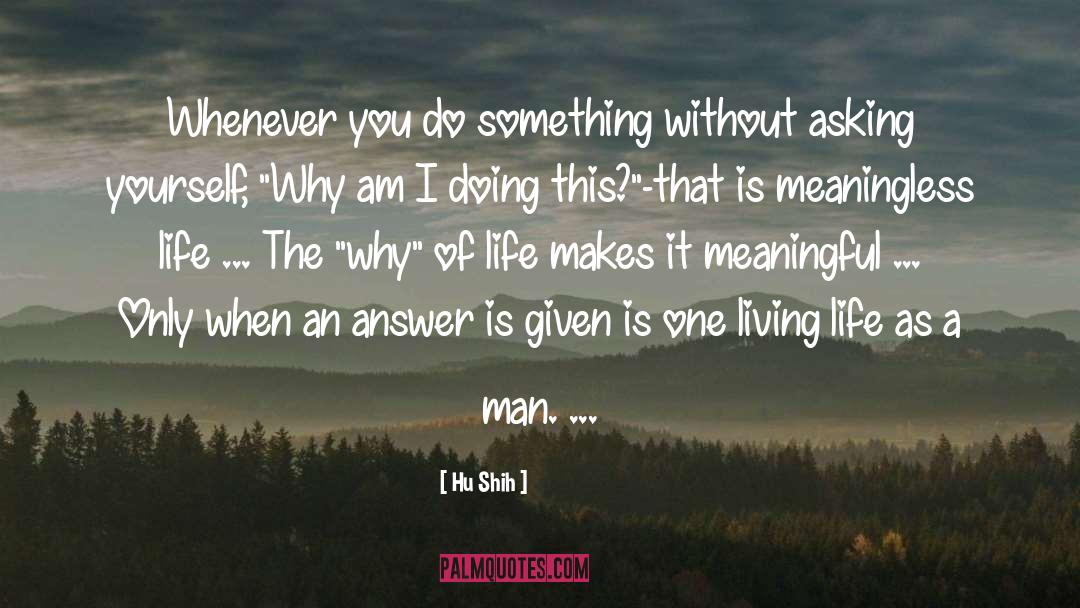 Hu Shih Quotes: Whenever you do something without