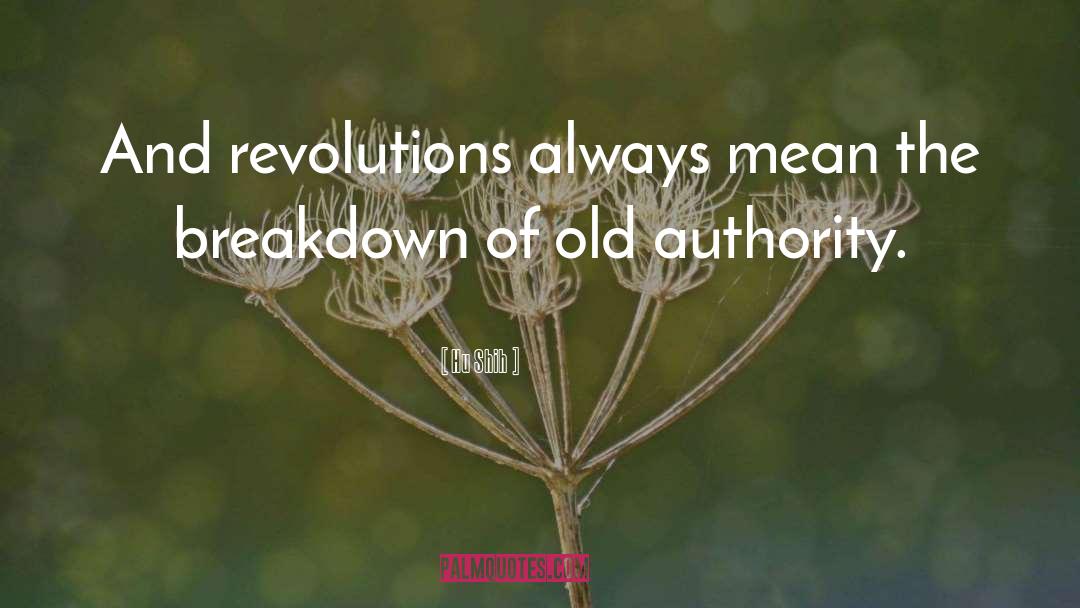 Hu Shih Quotes: And revolutions always mean the