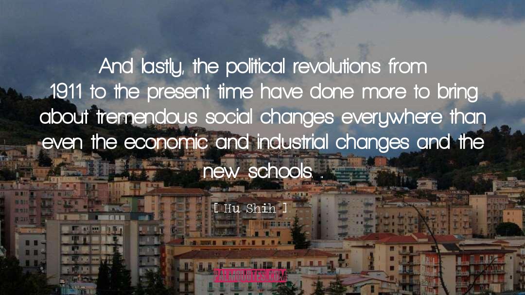 Hu Shih Quotes: And lastly, the political revolutions