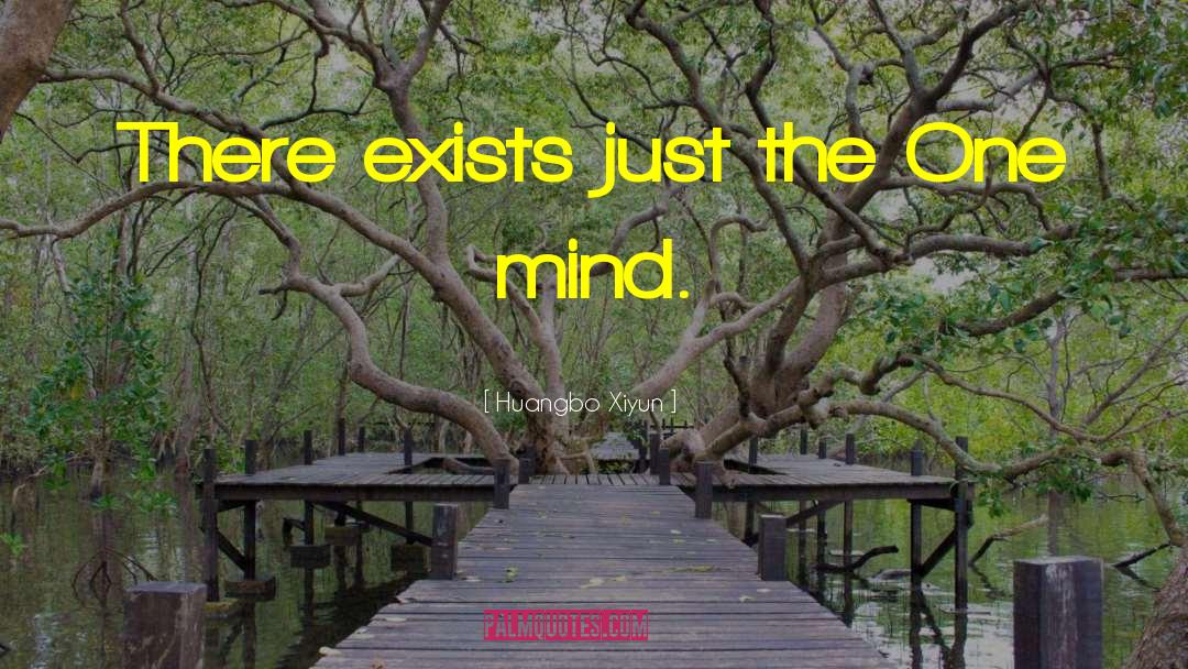 Huangbo Xiyun Quotes: There exists just the One