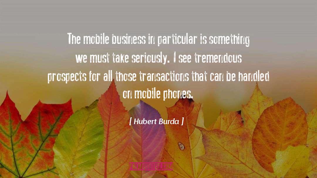 Hubert Burda Quotes: The mobile business in particular