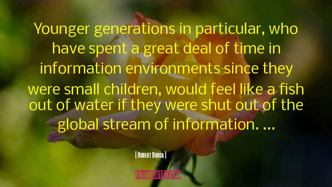 Hubert Burda Quotes: Younger generations in particular, who