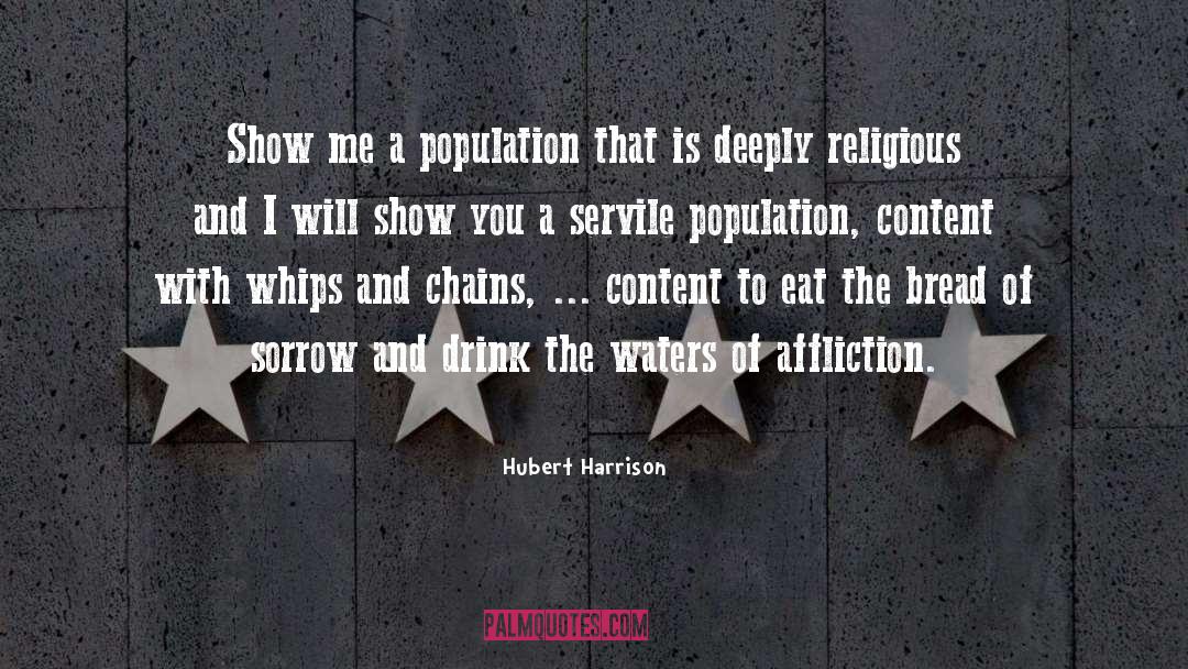 Hubert Harrison Quotes: Show me a population that