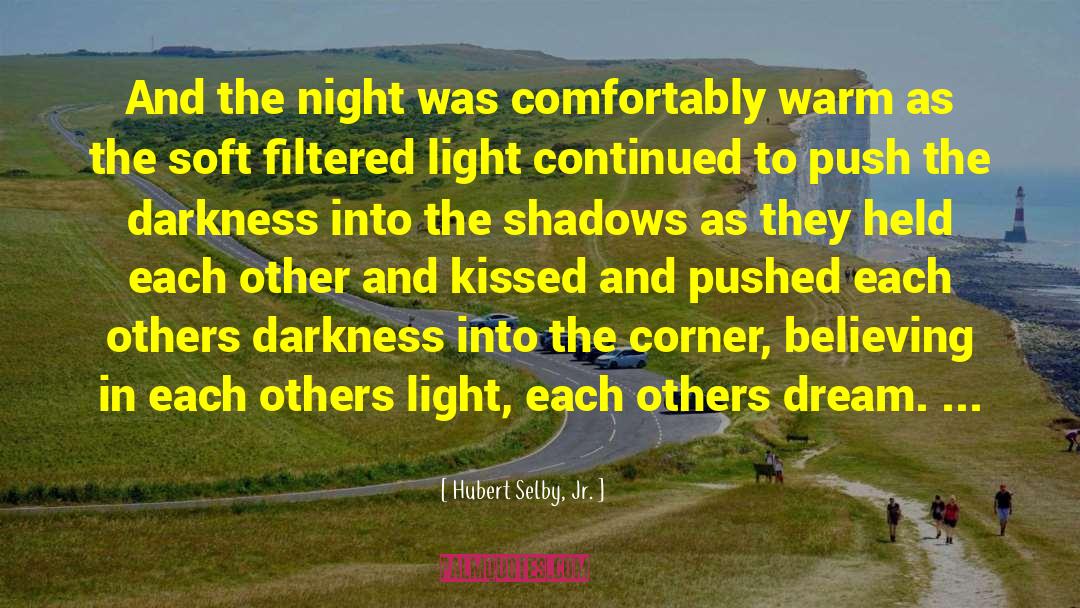 Hubert Selby, Jr. Quotes: And the night was comfortably