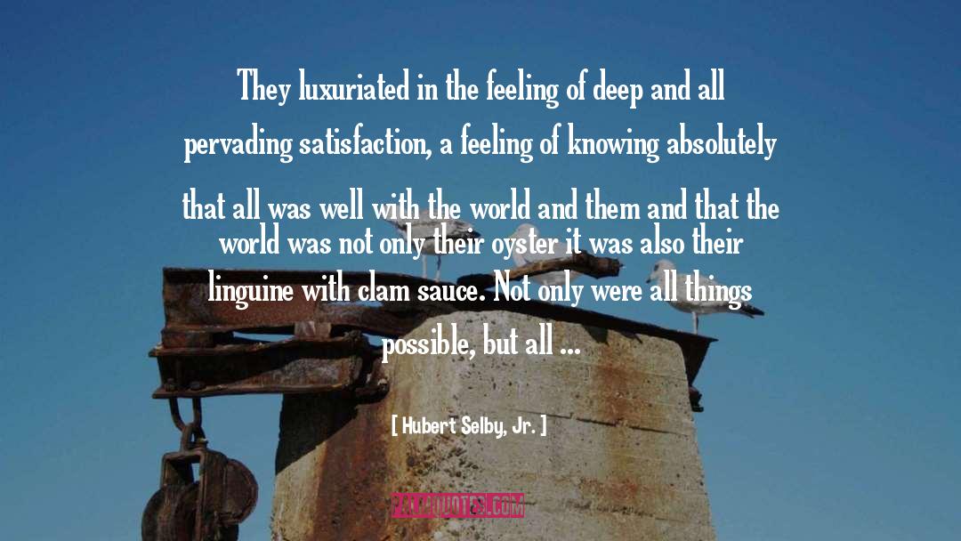 Hubert Selby, Jr. Quotes: They luxuriated in the feeling