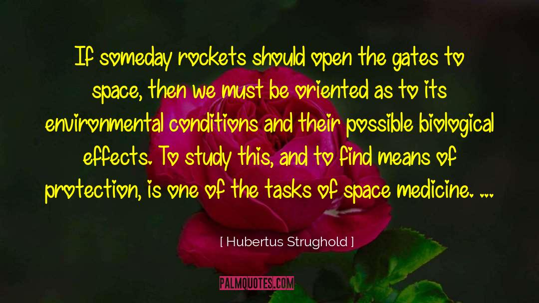 Hubertus Strughold Quotes: If someday rockets should open