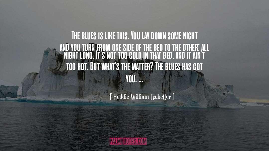 Huddie William Ledbetter Quotes: The blues is like this.