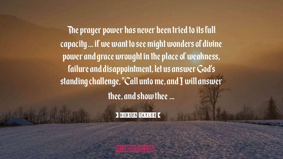 Hudson Taylor Quotes: The prayer power has never