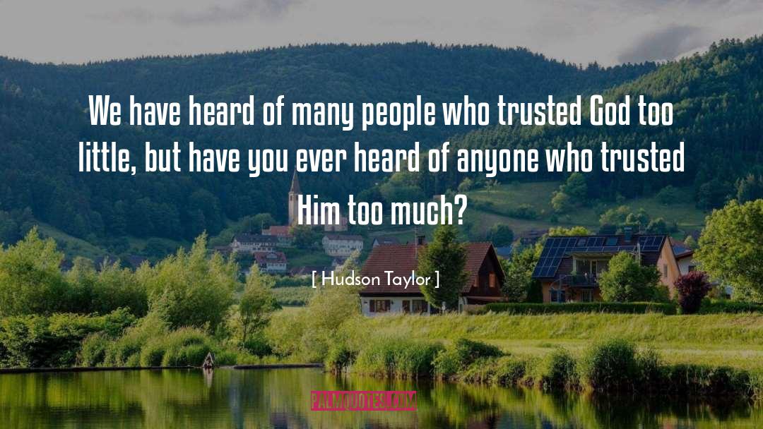 Hudson Taylor Quotes: We have heard of many