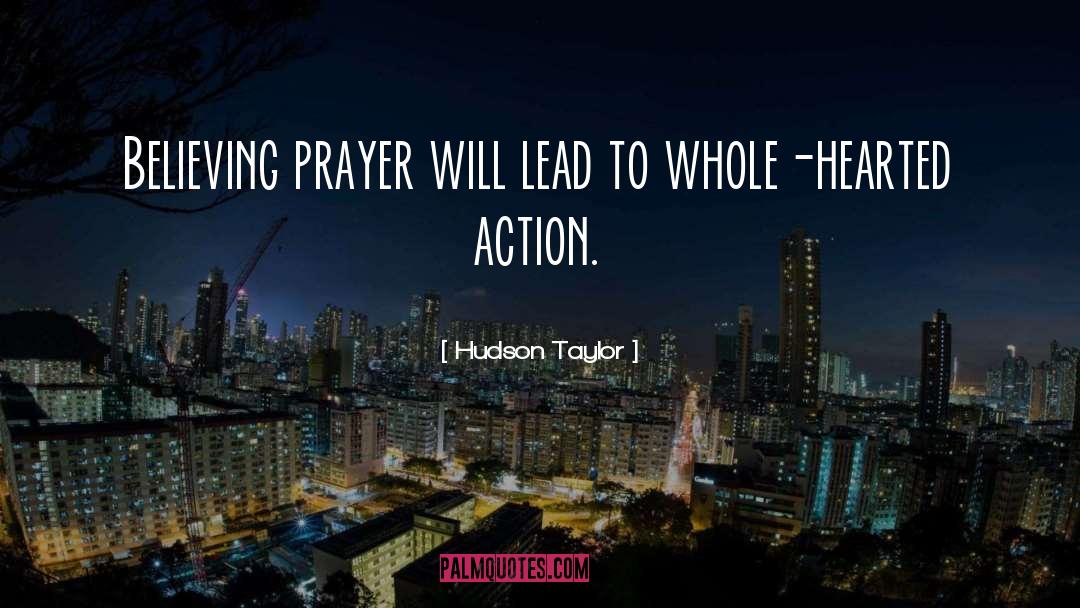 Hudson Taylor Quotes: Believing prayer will lead to