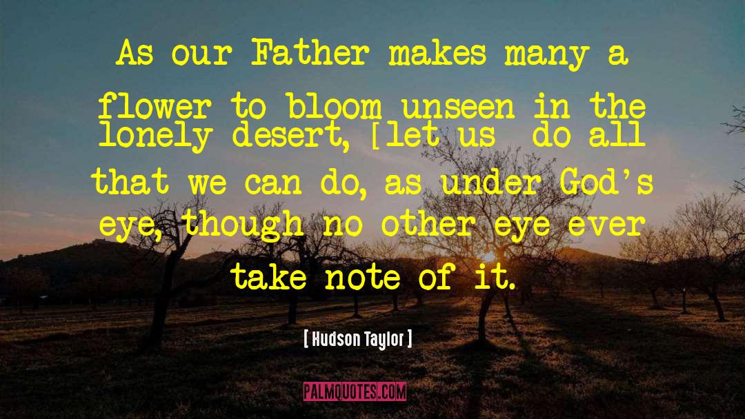 Hudson Taylor Quotes: As our Father makes many