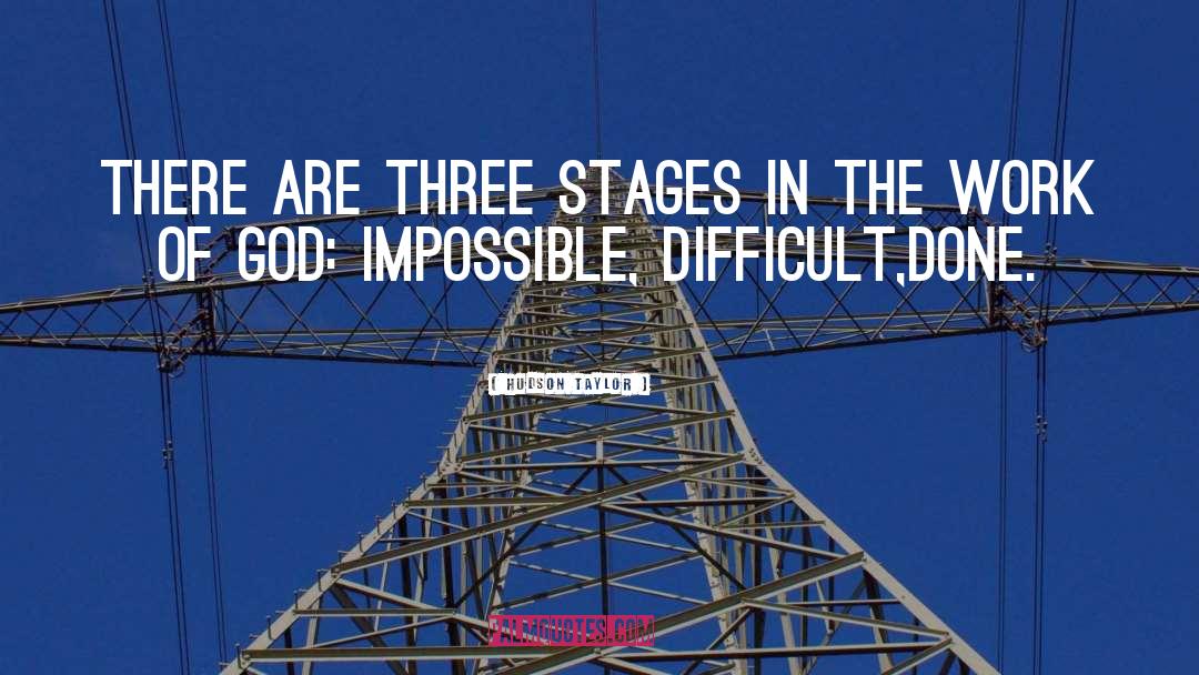 Hudson Taylor Quotes: There are three stages in