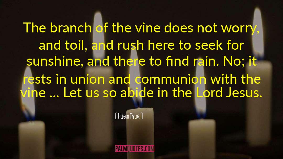Hudson Taylor Quotes: The branch of the vine