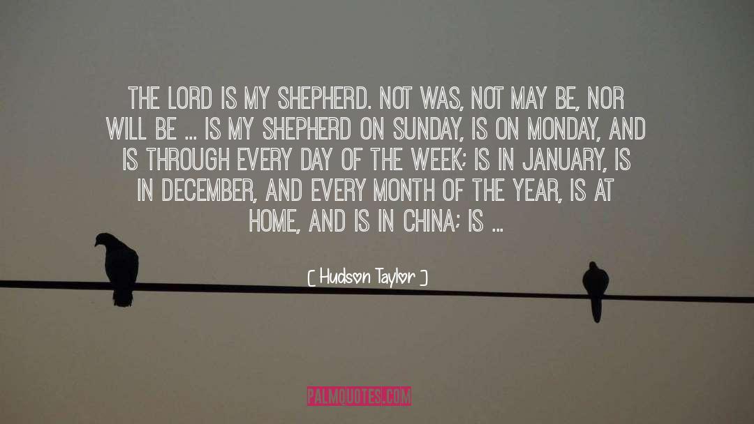 Hudson Taylor Quotes: The Lord IS my shepherd.