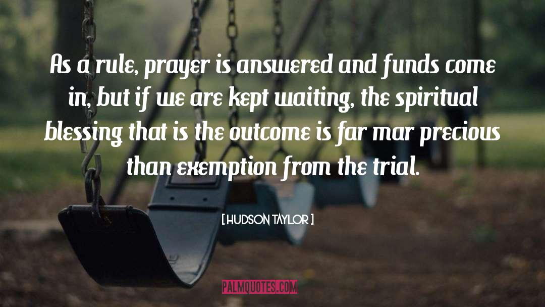 Hudson Taylor Quotes: As a rule, prayer is