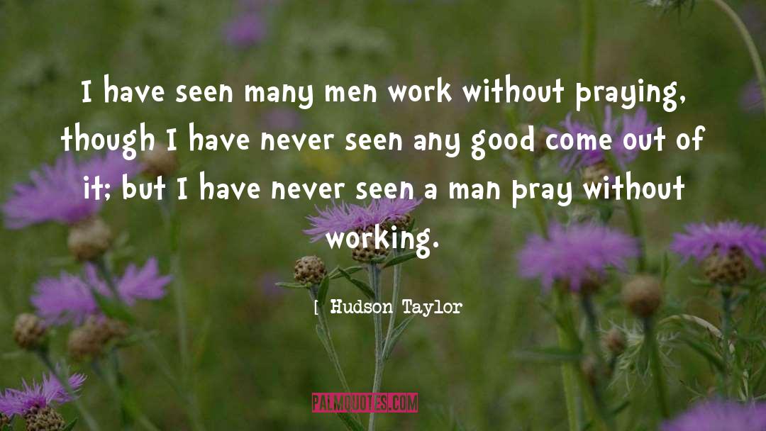 Hudson Taylor Quotes: I have seen many men