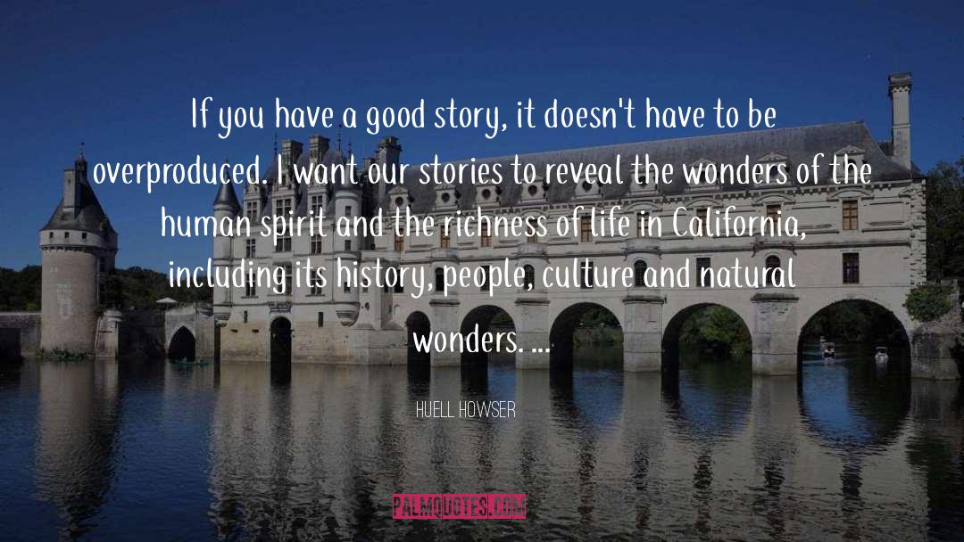 Huell Howser Quotes: If you have a good