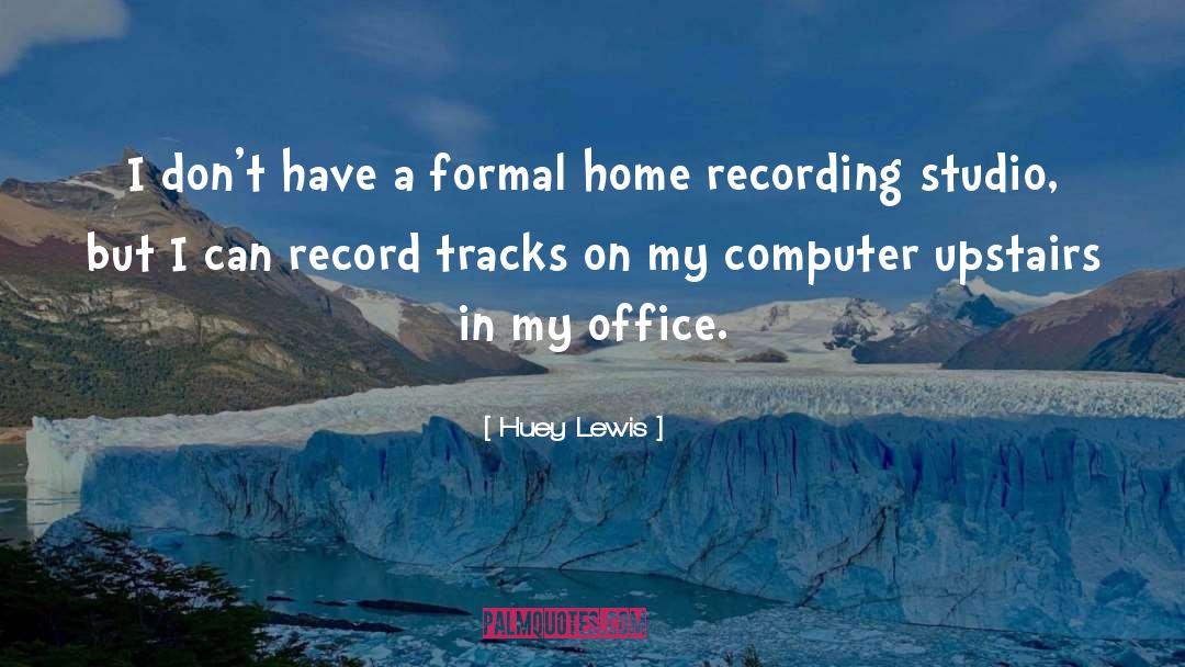 Huey Lewis Quotes: I don't have a formal