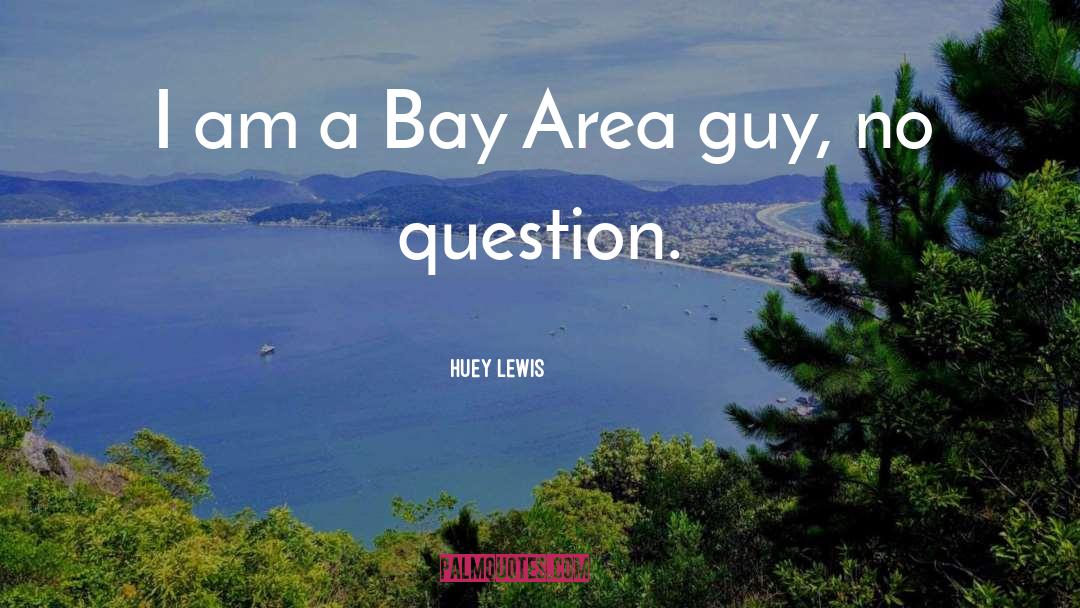 Huey Lewis Quotes: I am a Bay Area