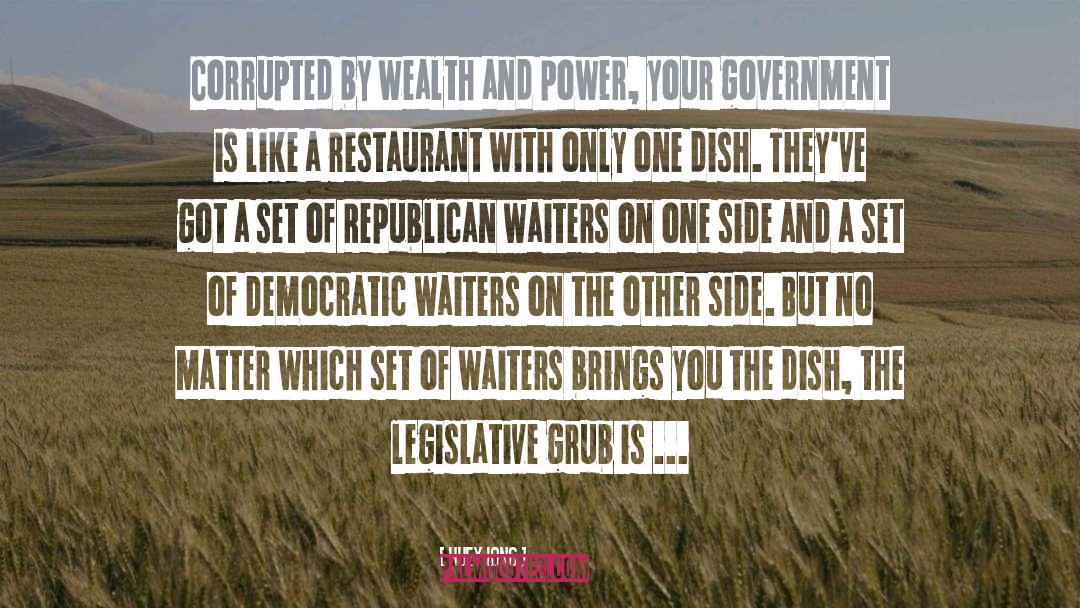 Huey Long Quotes: Corrupted by wealth and power,