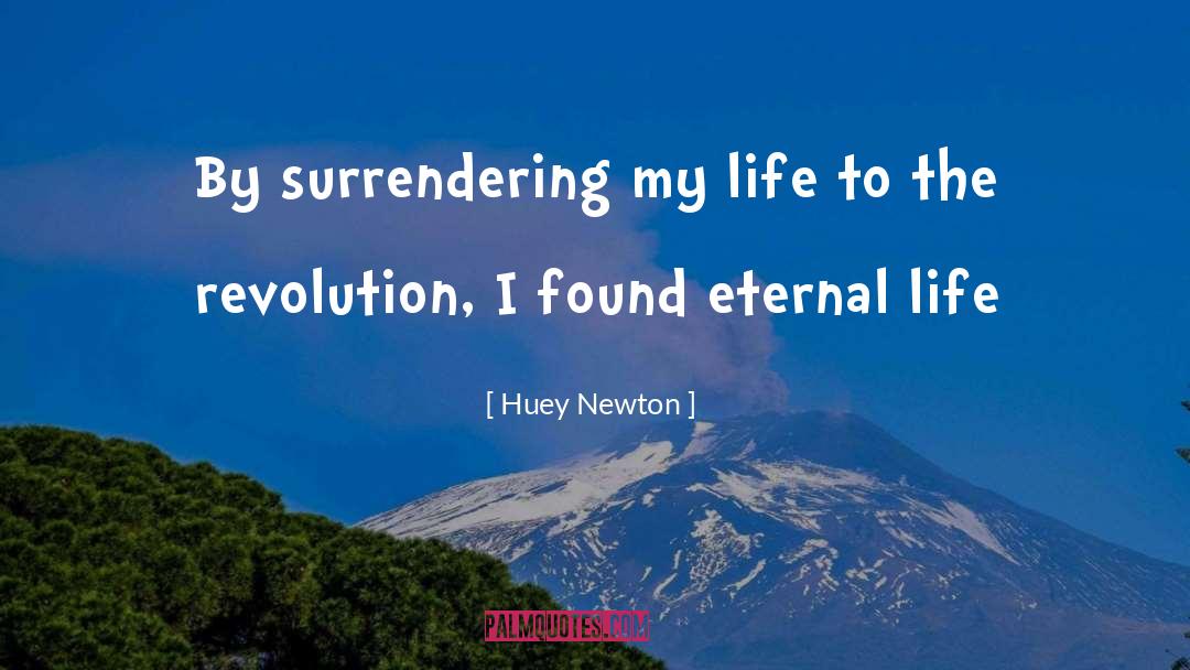 Huey Newton Quotes: By surrendering my life to