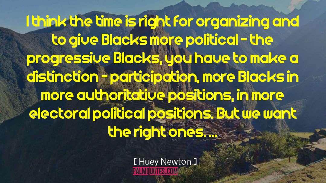 Huey Newton Quotes: I think the time is