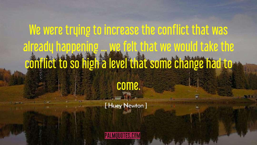 Huey Newton Quotes: We were trying to increase