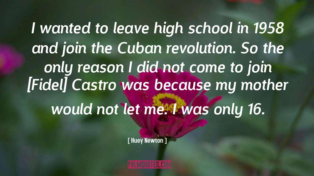 Huey Newton Quotes: I wanted to leave high