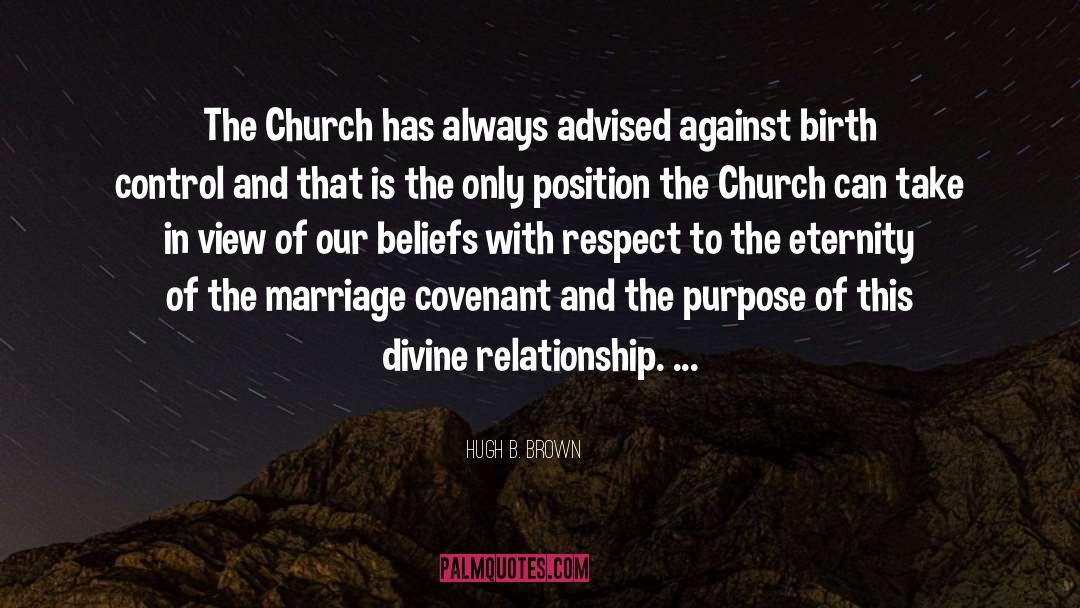 Hugh B. Brown Quotes: The Church has always advised