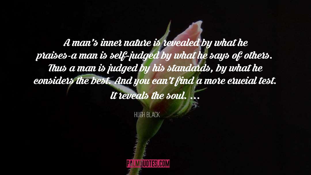 Hugh Black Quotes: A man's inner nature is
