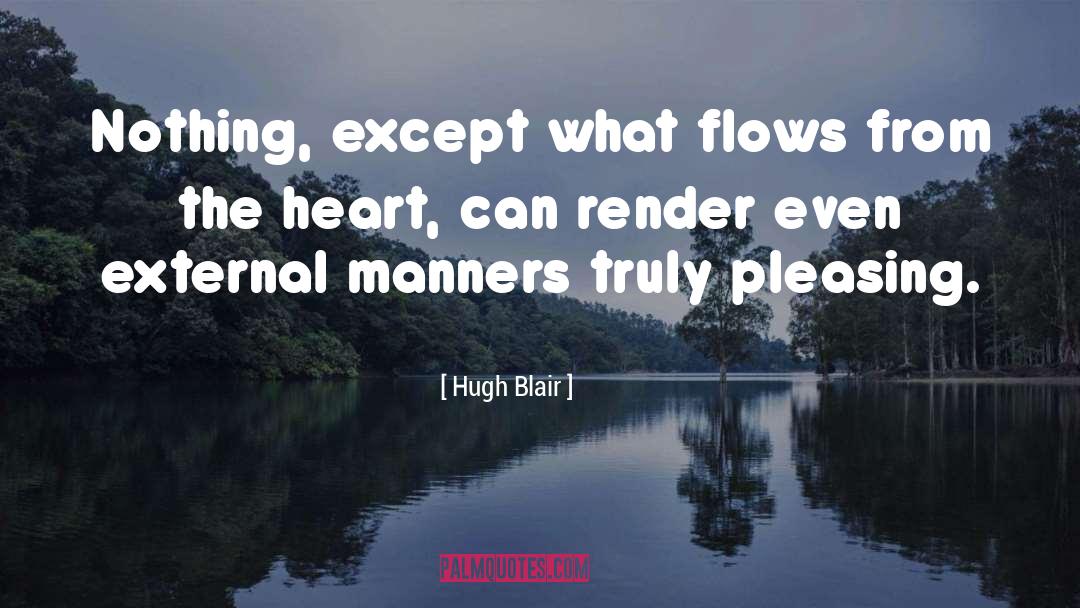 Hugh Blair Quotes: Nothing, except what flows from
