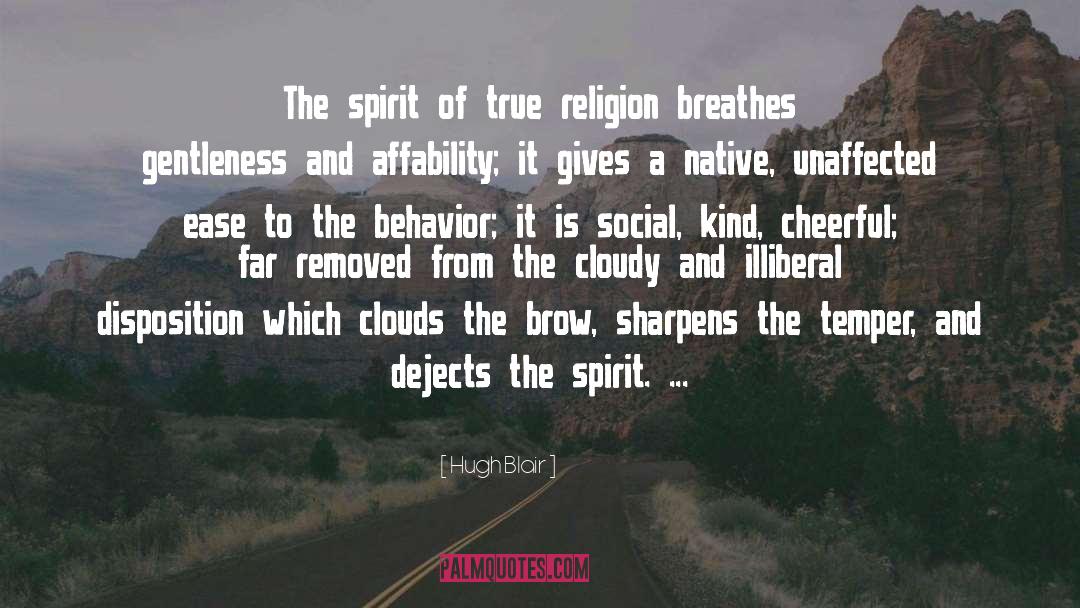 Hugh Blair Quotes: The spirit of true religion