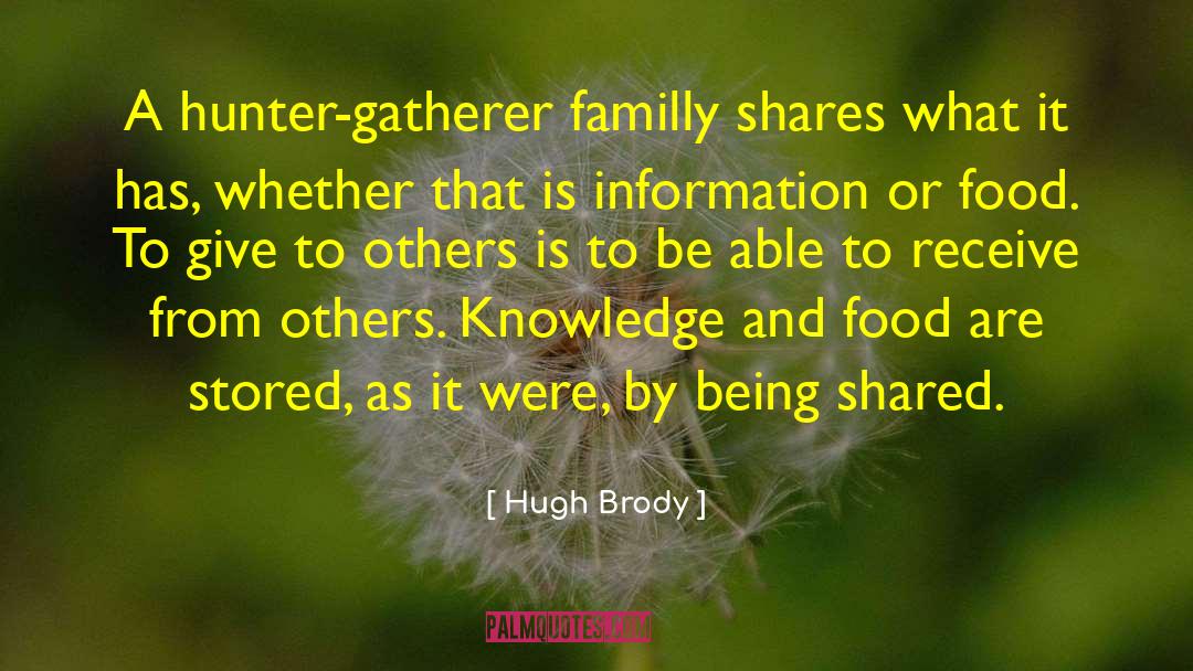 Hugh Brody Quotes: A hunter-gatherer familly shares what