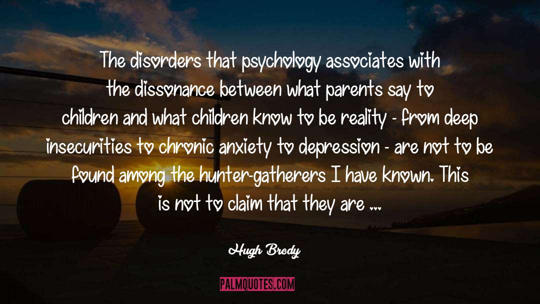 Hugh Brody Quotes: The disorders that psychology associates