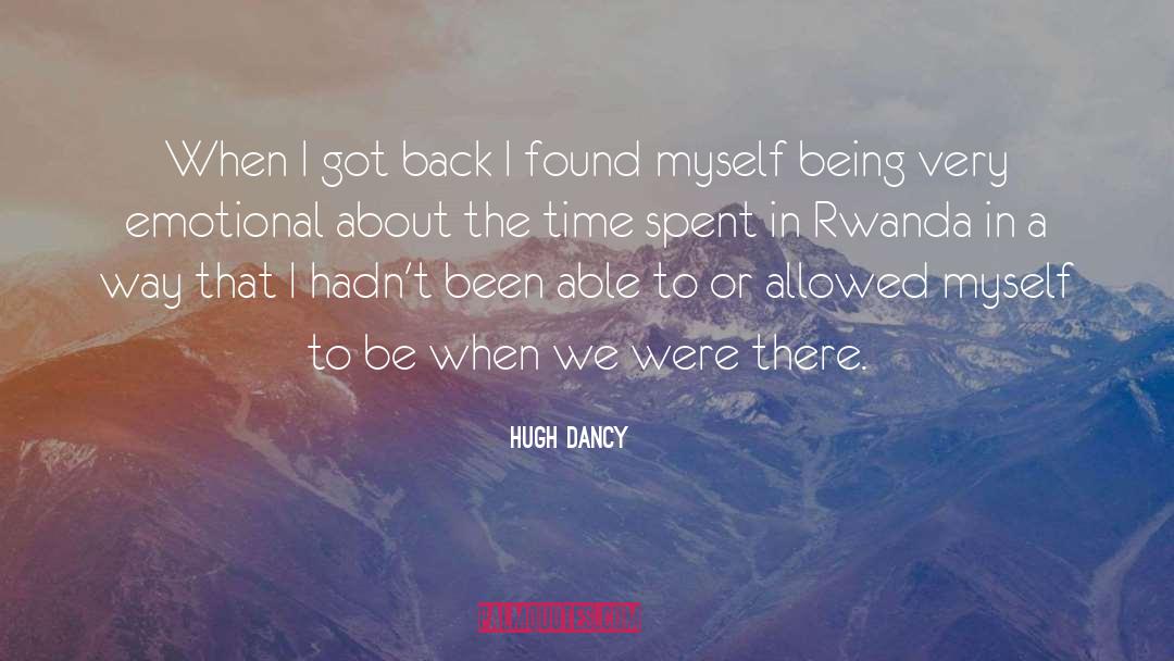 Hugh Dancy Quotes: When I got back I