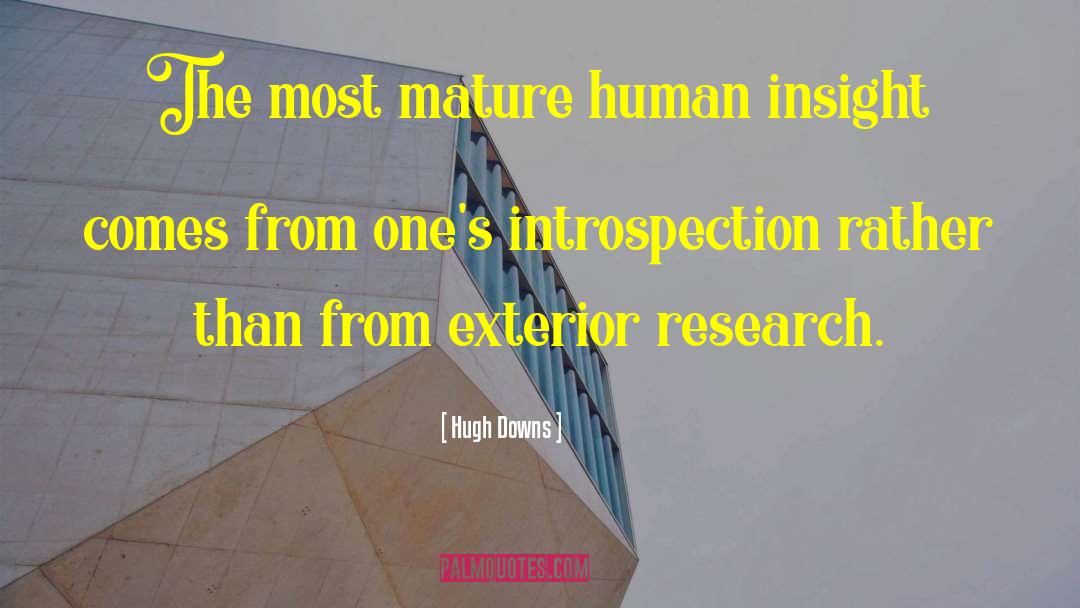 Hugh Downs Quotes: The most mature human insight