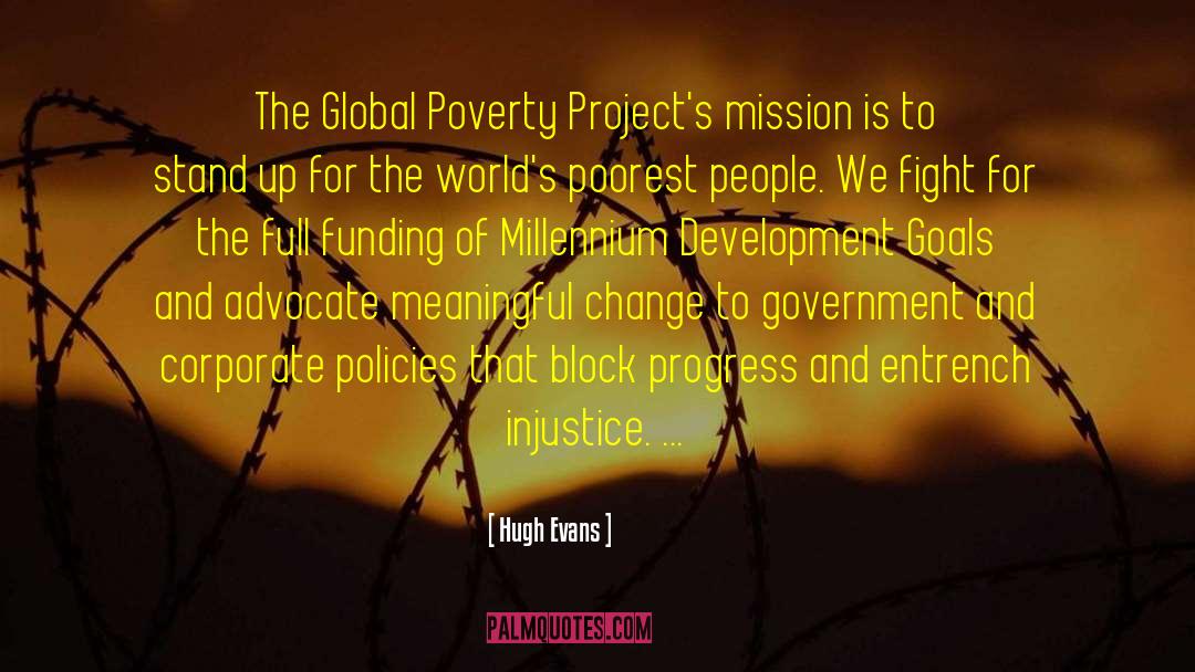 Hugh Evans Quotes: The Global Poverty Project's mission