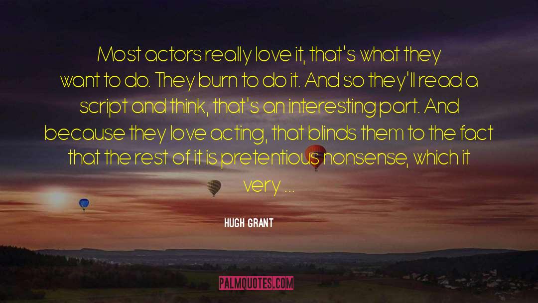 Hugh Grant Quotes: Most actors really love it,