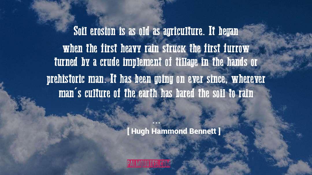 Hugh Hammond Bennett Quotes: Soil erosion is as old