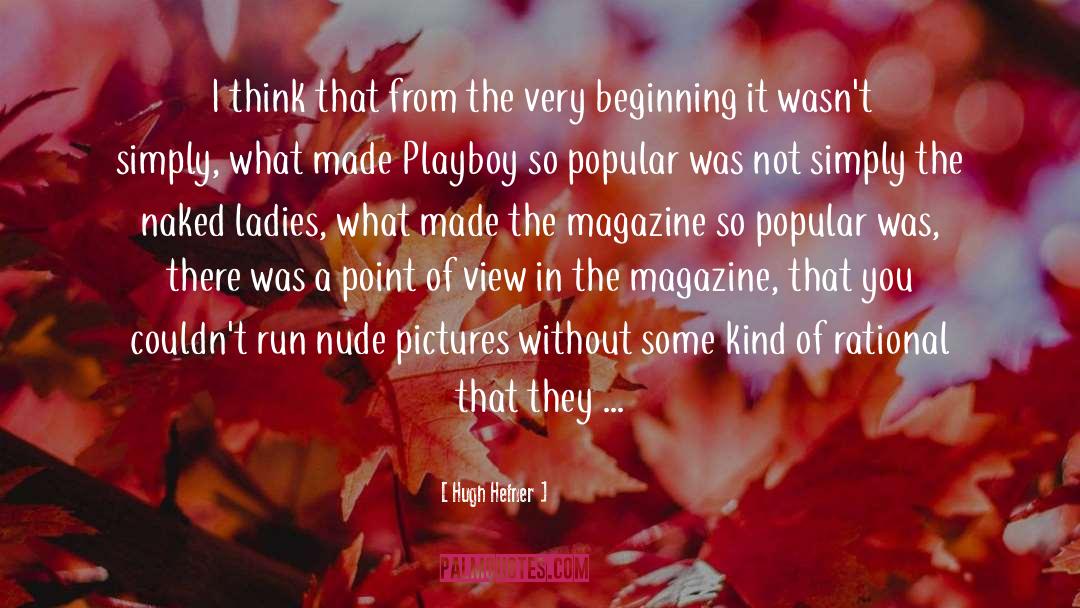 Hugh Hefner Quotes: I think that from the