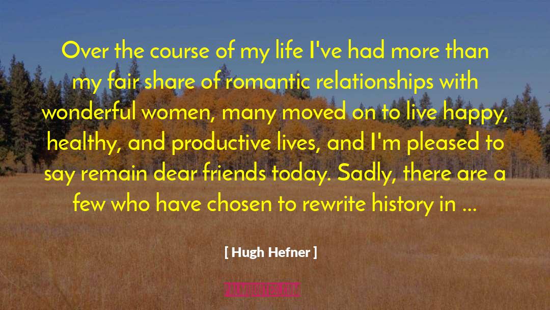 Hugh Hefner Quotes: Over the course of my