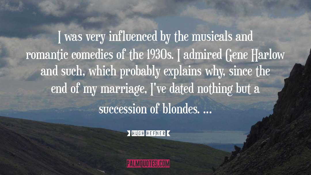 Hugh Hefner Quotes: I was very influenced by