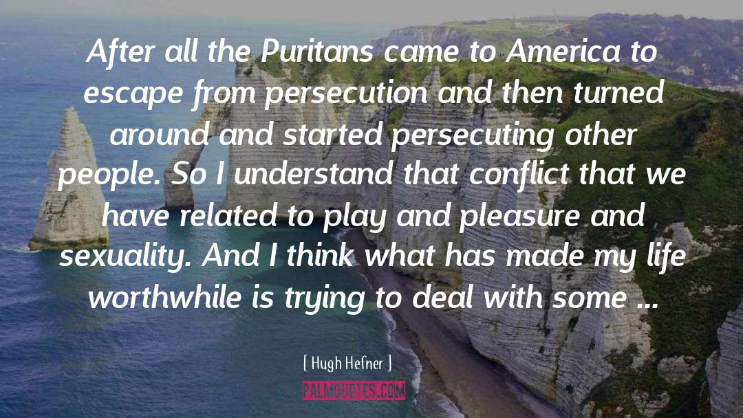 Hugh Hefner Quotes: After all the Puritans came