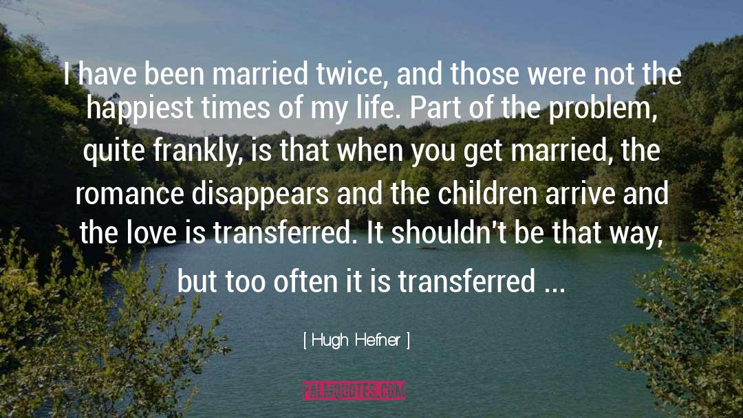 Hugh Hefner Quotes: I have been married twice,